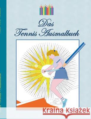 Das Tennis Ausmalbuch: Tennismotive zum Ausmalen, Malbuch, Farben, Farbstifte, Erwachsene, Kinder, Geschenkbuch, Tennisspieler, Tennisspieler Taane, Theo Von 9783842373358 Books on Demand