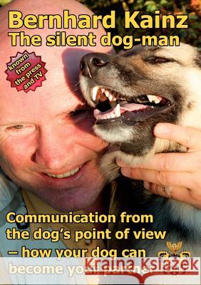 Communication from the dog's point of view: the silent dog-man Kainz, Bernhard 9783842379886 Books on Demand