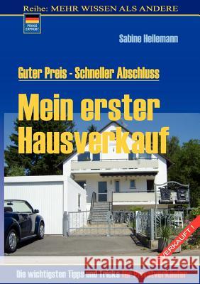 Mein erster Hausverkauf: Guter Preis - Schneller Abschluss Heilemann, Sabine 9783842382619 Books on Demand