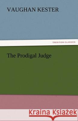 The Prodigal Judge Vaughan Kester   9783842427846