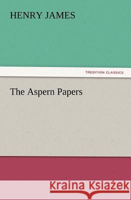 The Aspern Papers Henry James   9783842436763 tredition GmbH