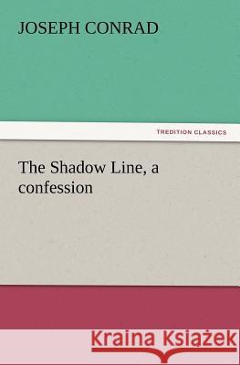 The Shadow Line, a Confession Joseph Conrad 9783842437722