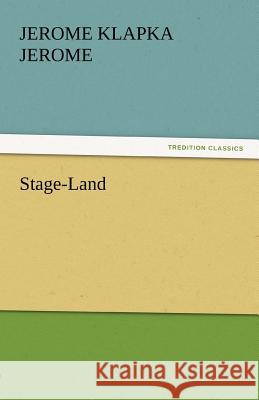 Stage-Land Jerome Klapka Jerome 9783842438880 Tredition Classics