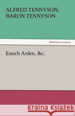 Enoch Arden, &C. Tennyson, Alfred Tennyson Baron 9783842439399