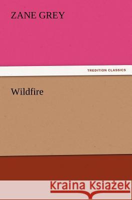 Wildfire Zane Grey   9783842441989 tredition GmbH