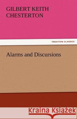 Alarms and Discursions G. K. (Gilbert Keith) Chesterton   9783842472112 tredition GmbH