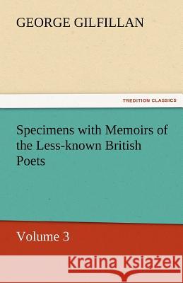 Specimens with Memoirs of the Less-Known British Poets, Volume 3 George Gilfillan   9783842472174