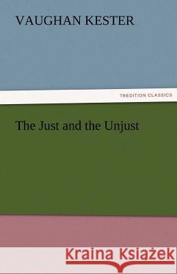 The Just and the Unjust Vaughan Kester   9783842476233
