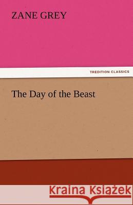 The Day of the Beast Zane Grey   9783842479036 tredition GmbH