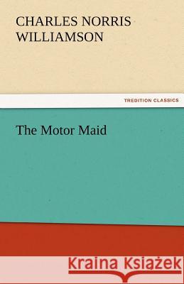 The Motor Maid C. N. (Charles Norris) Williamson   9783842483927 tredition GmbH