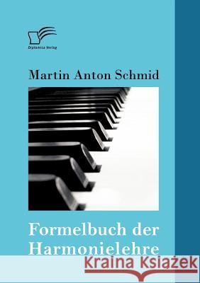 Formelbuch der Harmonielehre Martin Anton Schmid 9783842879478