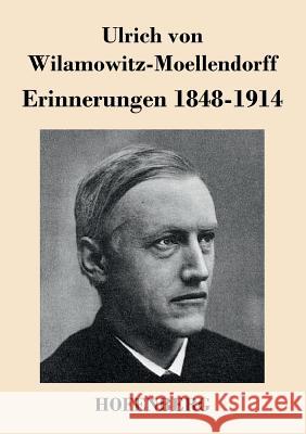 Erinnerungen 1848-1914 Ulrich Von Wilamowitz-Moellendorff   9783843025492 Hofenberg