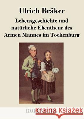 Lebensgeschichte und natürliche Ebentheur des Armen Mannes im Tockenburg Ulrich Braker   9783843040891 Hofenberg