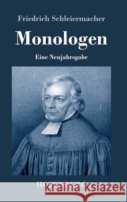 Monologen: Eine Neujahrsgabe Schleiermacher, Friedrich 9783843045117