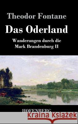 Das Oderland: Wanderungen durch die Mark Brandenburg II Fontane, Theodor 9783843047203