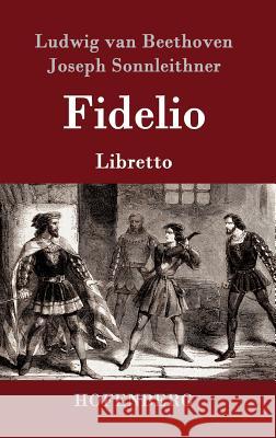 Fidelio: Oper in zwei Aufzügen Libretto Beethoven, Ludwig Van 9783843062756