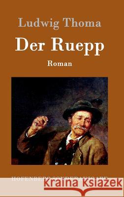 Der Ruepp: Roman Ludwig Thoma 9783843075626