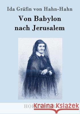 Von Babylon nach Jerusalem Ida Grafin Von Hahn-Hahn 9783843095570 Hofenberg