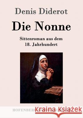 Die Nonne: Sittenroman aus dem 18. Jahrhundert Diderot, Denis 9783843098083