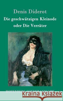 Die geschwätzigen Kleinode oder Die Verräter: (Les Bijoux indiscrets) Denis Diderot 9783843098113