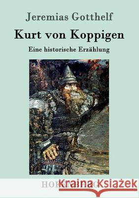 Kurt von Koppigen: Eine historische Erzählung Jeremias Gotthelf 9783843099585 Hofenberg