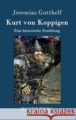 Kurt von Koppigen: Eine historische Erzählung Jeremias Gotthelf 9783843099592 Hofenberg