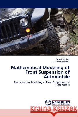 Mathematical Modeling of Front Suspension of Automobile Jayant Modak Pramod Belkhode 9783843353694