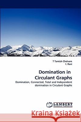 Domination in Circulant Graphs T Tamizh Chelvam, I Rani 9783843392839 LAP Lambert Academic Publishing