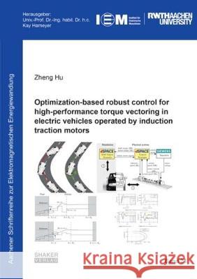 Optimization-Based Robust Control for High-Performance Torque Vectoring in Electric Vehicles Operated by Induction Traction Motors Zheng Hu 9783844052091