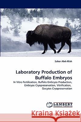Laboratory Production of Buffalo Embryos Saber Abd-Allah 9783844308150 LAP Lambert Academic Publishing