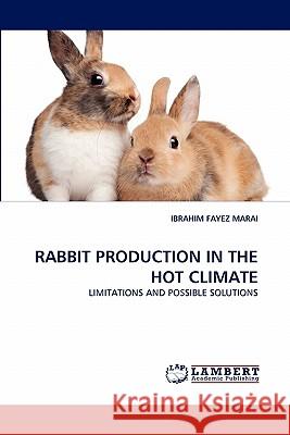 Rabbit Production in the Hot Climate Ibrahim Fayez Marai 9783844317695 LAP Lambert Academic Publishing