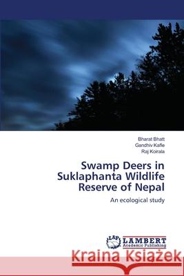 Swamp Deers in Suklaphanta Wildlife Reserve of Nepal Bhatt, Bharat 9783844319668 LAP Lambert Academic Publishing