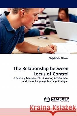 The Relationship between Locus of Control Majid Elahi Shirvan 9783844320664 LAP Lambert Academic Publishing