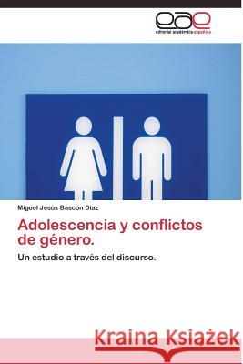 Adolescencia y conflictos de género. Bascón Díaz Miguel Jesús 9783844336047