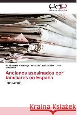 Ancianos asesinados por familiares en España Iborra Marmolejo Isabel 9783844337174 Editorial Academica Espanola
