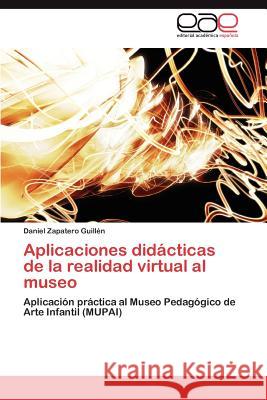 Aplicaciones didácticas de la realidad virtual al museo Zapatero Guillén Daniel 9783844339666 Editorial Acad Mica Espa Ola