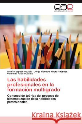 Las habilidades profesionales en la formación multigrado Céspedes Quiala Alexis 9783844340891 Editorial Acad Mica Espa Ola