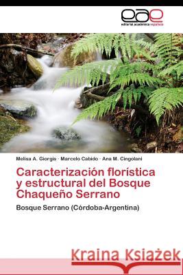 Caracterización florística y estructural del Bosque Chaqueño Serrano Giorgis Melisa a. 9783844341232 Editorial Academica Espanola