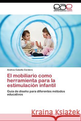 El mobiliario como herramienta para la estimulación infantil Cabello Cordero Andrea 9783844341249 Editorial Academica Espanola