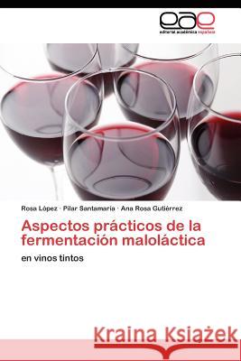 Aspectos prácticos de la fermentación maloláctica Lopez Rosa 9783844349122 Editorial Acad Mica Espa Ola