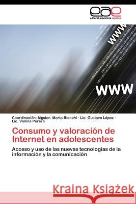 Consumo y valoración de Internet en adolescentes Bianchi Marta 9783844349894 Editorial Acad Mica Espa Ola