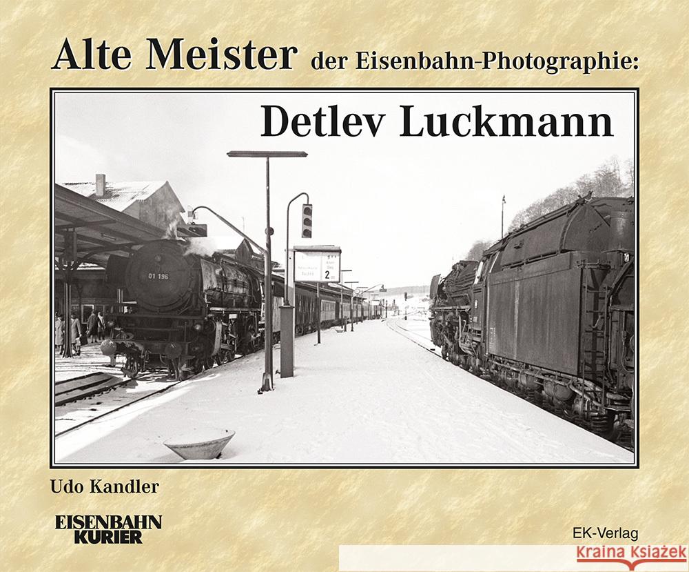 Alte Meister der Eisenbahn-Photographie: Detlev Luckmann Kandler, Udo 9783844662412 VMM Verlag + Medien Management Gruppe GmbH