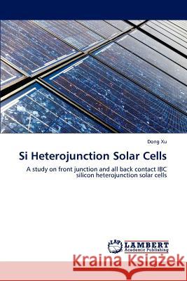 Si Heterojunction Solar Cells Dong Xu (Columbia University, USA), Xu Dong 9783845405919