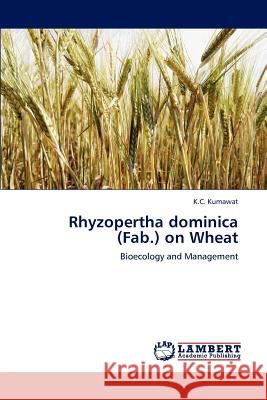 Rhyzopertha dominica (Fab.) on Wheat Kumawat, K. C. 9783845432090 LAP Lambert Academic Publishing AG & Co KG