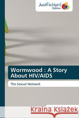 Wormwood: A Story about HIV/AIDS Kagimu Kalungi, Schofields 9783845446066 Justfiction Edition