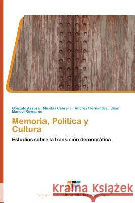 Memoria, Politica y Cultura Assusa Gonzalo 9783845460017 Publicaciones Universitarias Argentinas