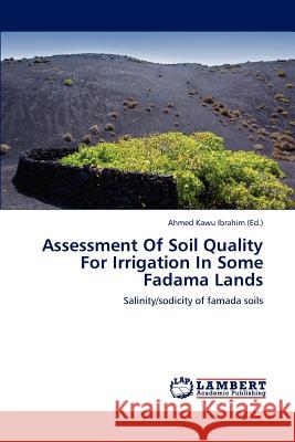 Assessment of Soil Quality for Irrigation in Some Fadama Lands Ibrahim Ahmed Kawu 9783845473963 LAP Lambert Academic Publishing