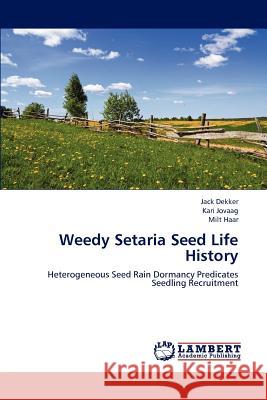 Weedy Setaria Seed Life History Jack Dekker Kari Jovaag Milt Haar 9783845478593 LAP Lambert Academic Publishing