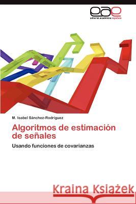 Algoritmos de estimación de señales Sánchez-Rodríguez M Isabel 9783845480961 Editorial Acad Mica Espa Ola
