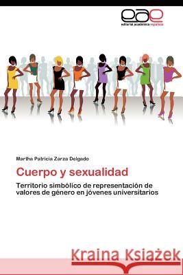 Cuerpo y sexualidad Zarza Delgado Martha Patricia 9783845482101 Editorial Acad Mica Espa Ola